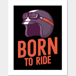 Born to ride Posters and Art